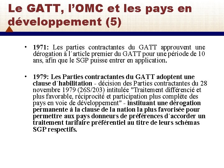 Le GATT, l’OMC et les pays en développement (5) • 1971: Les parties contractantes