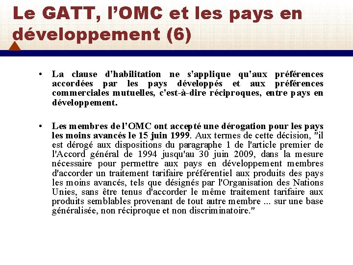 Le GATT, l’OMC et les pays en développement (6) • La clause d'habilitation ne