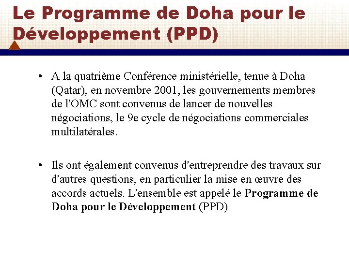 Le Programme de Doha pour le Développement (PPD) • A la quatrième Conférence ministérielle,