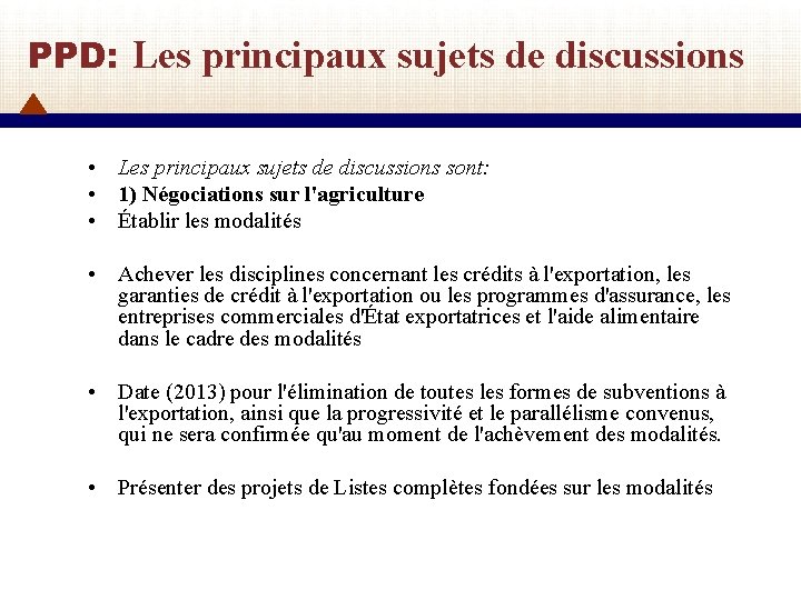 PPD: Les principaux sujets de discussions • Les principaux sujets de discussions sont: •