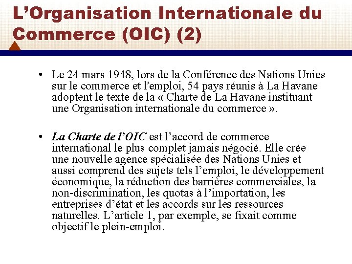 L’Organisation Internationale du Commerce (OIC) (2) • Le 24 mars 1948, lors de la