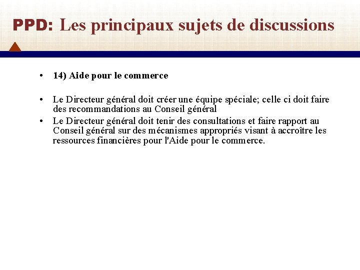 PPD: Les principaux sujets de discussions • 14) Aide pour le commerce • Le