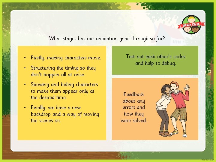 What stages has our animation gone through so far? • Firstly, making characters move.