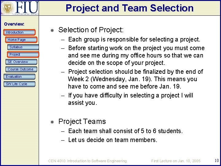 Project and Team Selection Overview: Introduction Selection of Project: – Each group is responsible