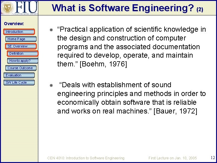 What is Software Engineering? (2) Overview: Introduction “Practical application of scientific knowledge in the