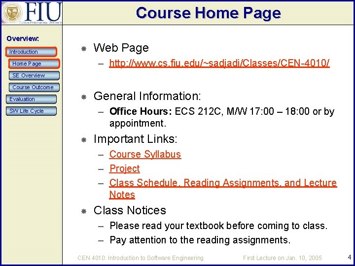 Course Home Page Overview: Introduction Web Page – http: //www. cs. fiu. edu/~sadjadi/Classes/CEN-4010/ Home