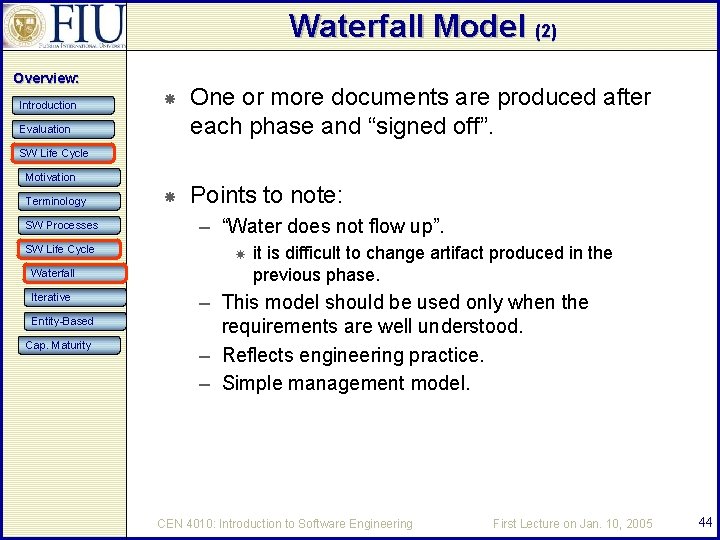 Waterfall Model (2) Overview: Introduction One or more documents are produced after each phase