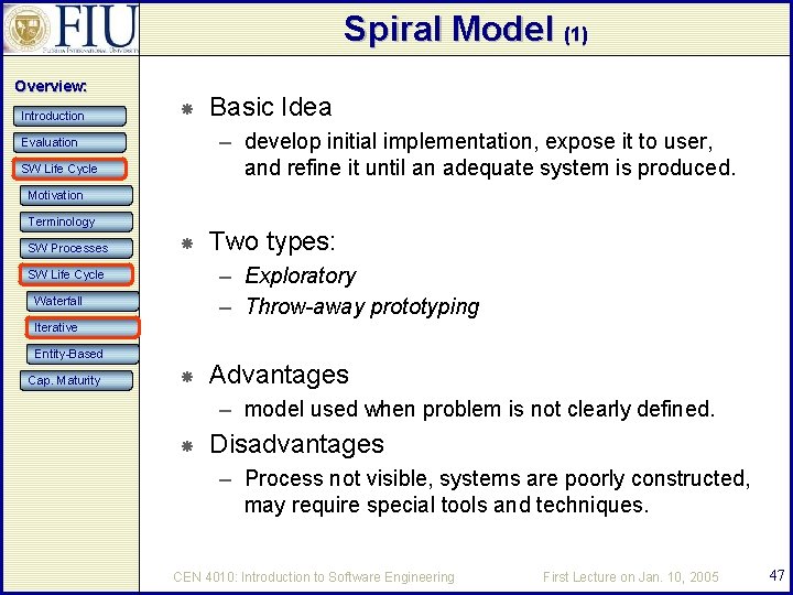 Spiral Model (1) Overview: Introduction Basic Idea – develop initial implementation, expose it to