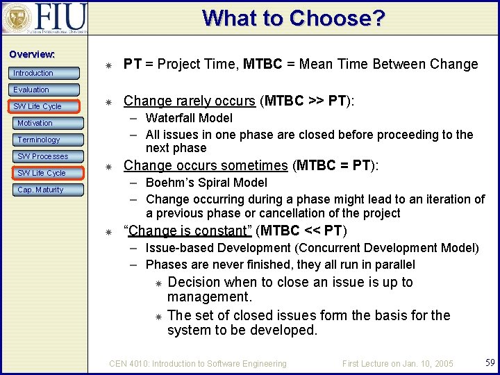 What to Choose? Overview: Introduction PT = Project Time, MTBC = Mean Time Between