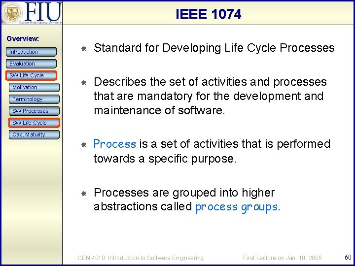 IEEE 1074 Overview: Introduction Standard for Developing Life Cycle Processes Describes the set of