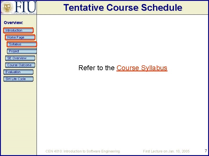 Tentative Course Schedule Overview: Introduction Home Page Syllabus Project SE Overview Course Outcome Evaluation