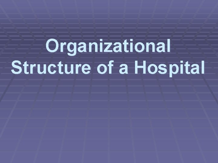 Organizational Structure of a Hospital 