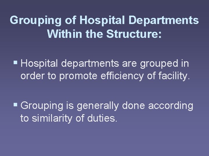 Grouping of Hospital Departments Within the Structure: § Hospital departments are grouped in order