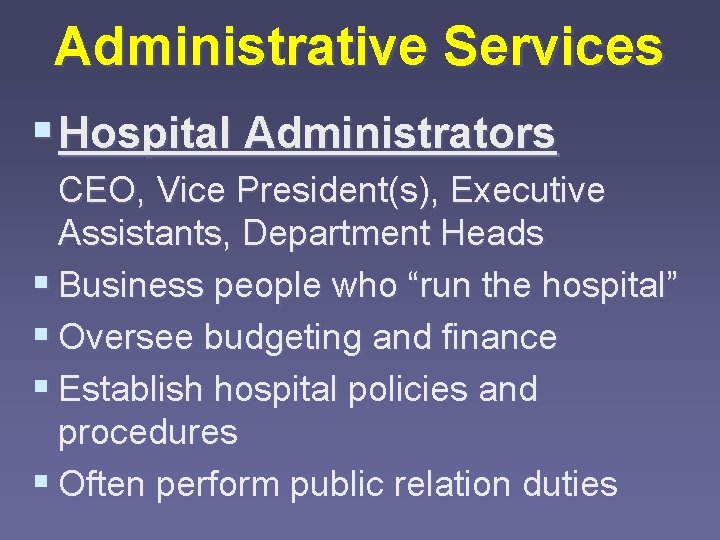 Administrative Services § Hospital Administrators CEO, Vice President(s), Executive Assistants, Department Heads § Business