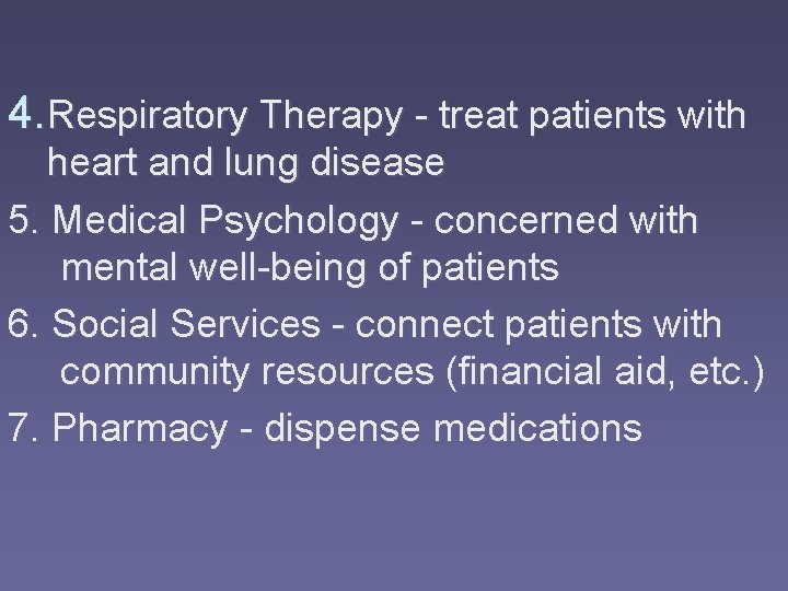 4. Respiratory Therapy - treat patients with heart and lung disease 5. Medical Psychology