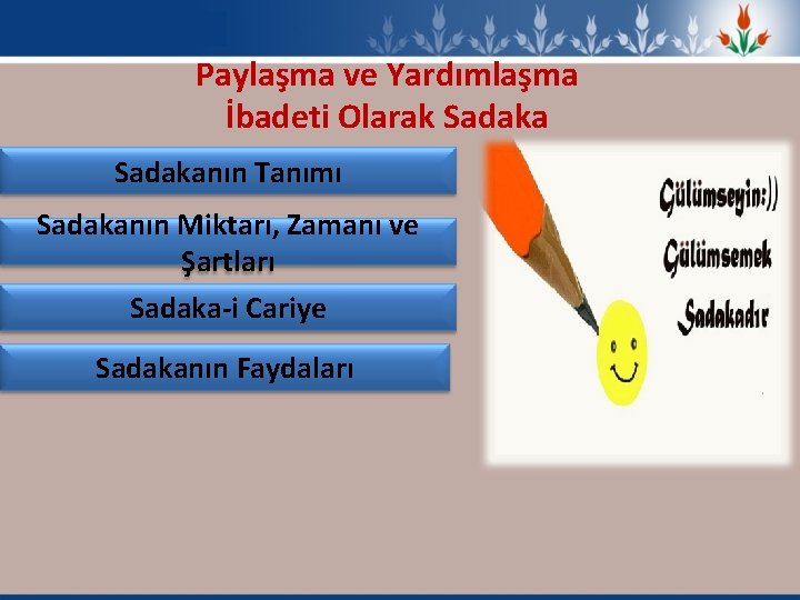 Paylaşma ve Yardımlaşma İbadeti Olarak Sadakanın Tanımı Sadakanın Miktarı, Zamanı ve Şartları Sadaka-i Cariye