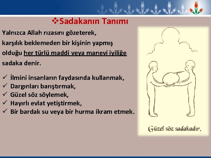 v. Sadakanın Tanımı Yalnızca Allah rızasını gözeterek, karşılık beklemeden bir kişinin yapmış olduğu her