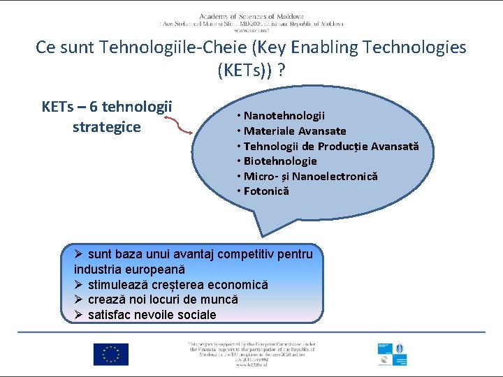 Ce sunt Tehnologiile-Cheie (Key Enabling Technologies (KETs)) ? KETs – 6 tehnologii strategice •
