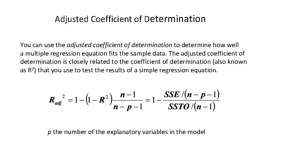 Adjusted Coefficient of Determination You can use the adjusted coefficient of determination to determine