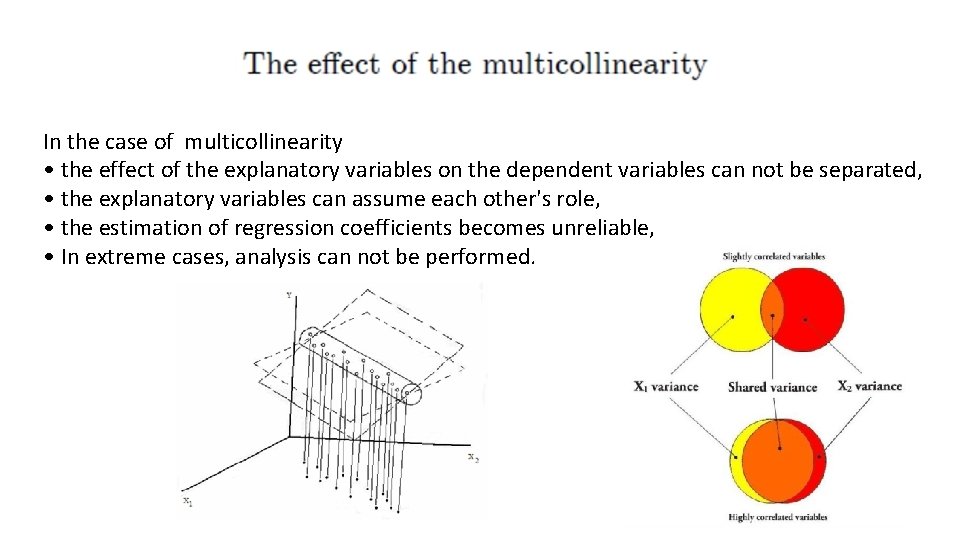 In the case of multicollinearity • the effect of the explanatory variables on the