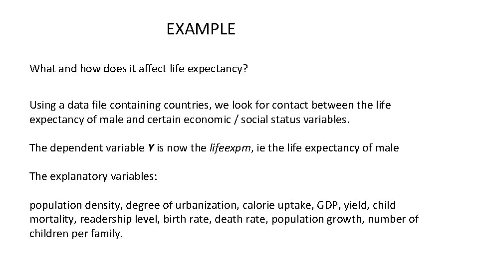EXAMPLE What and how does it affect life expectancy? Using a data file containing