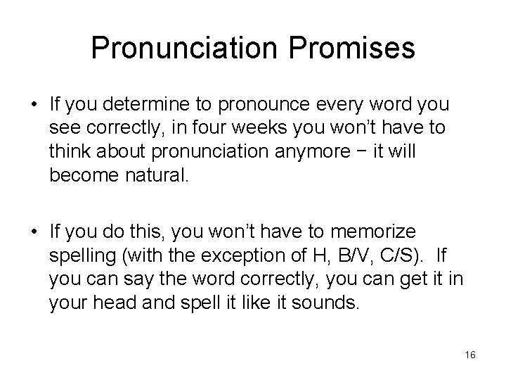 Pronunciation Promises • If you determine to pronounce every word you see correctly, in