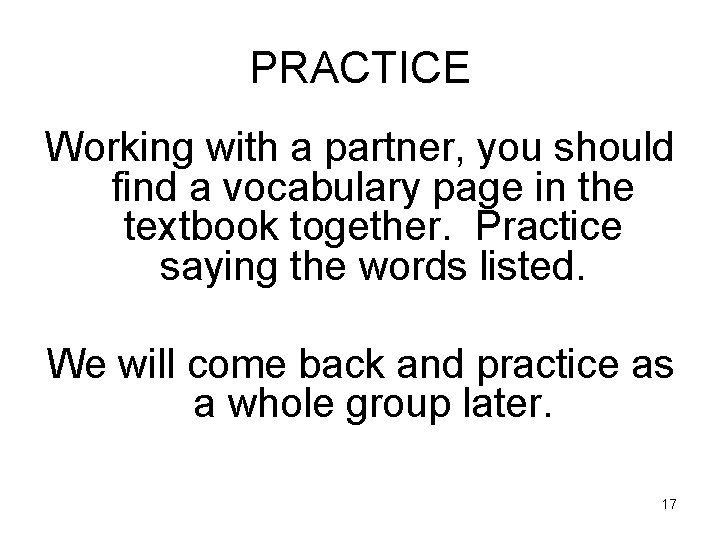 PRACTICE Working with a partner, you should find a vocabulary page in the textbook