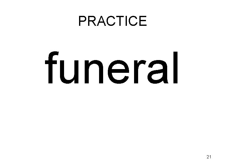 PRACTICE funeral 21 
