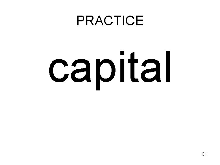PRACTICE capital 31 