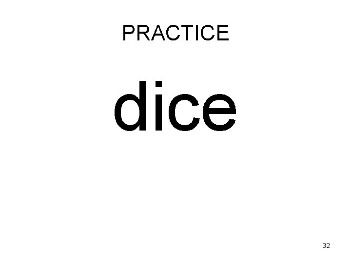 PRACTICE dice 32 