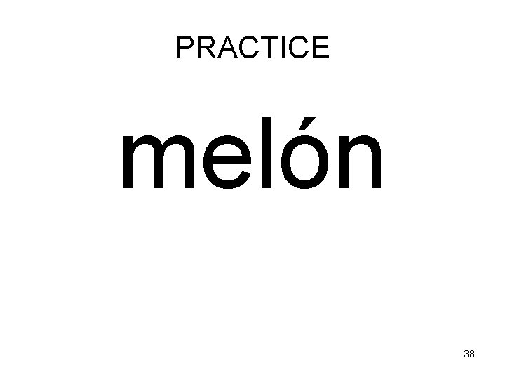 PRACTICE melón 38 