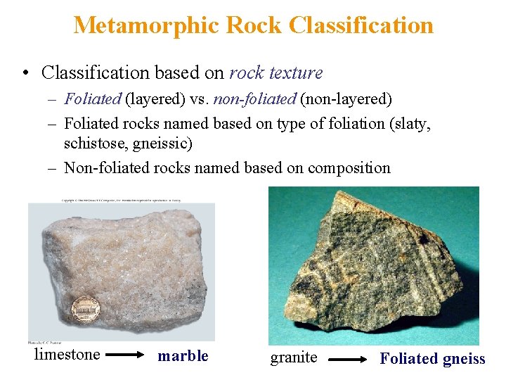 Metamorphic Rock Classification • Classification based on rock texture – Foliated (layered) vs. non-foliated