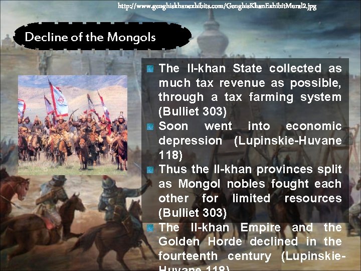 http: //www. genghiskhanexhibits. com/Genghis. Khan. Exhibit. Mural 2. jpg Decline of the Mongols The http: //www. genghiskhanexhibits. com/Genghis. Khan. Exhibit. Mural 2. jpg Decline of the Mongols The