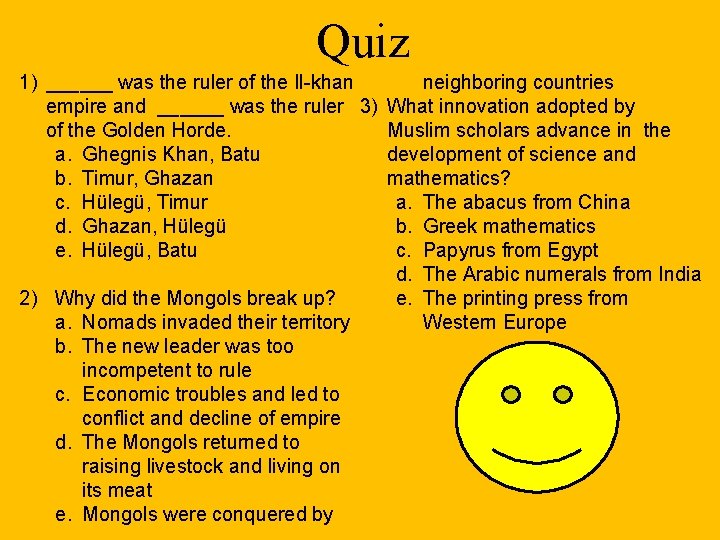 Quiz 1) ______ was the ruler of the Il-khan empire and ______ was the Quiz 1) ______ was the ruler of the Il-khan empire and ______ was the