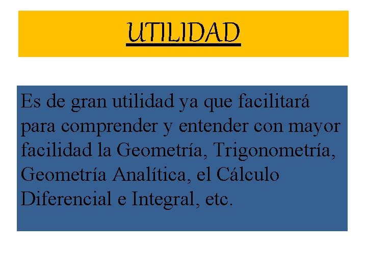 UTILIDAD Es de gran utilidad ya que facilitará para comprender y entender con mayor