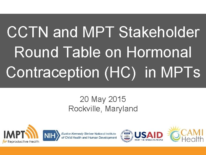 CCTN and MPT Stakeholder Round Table on Hormonal Contraception (HC) in MPTs 20 May