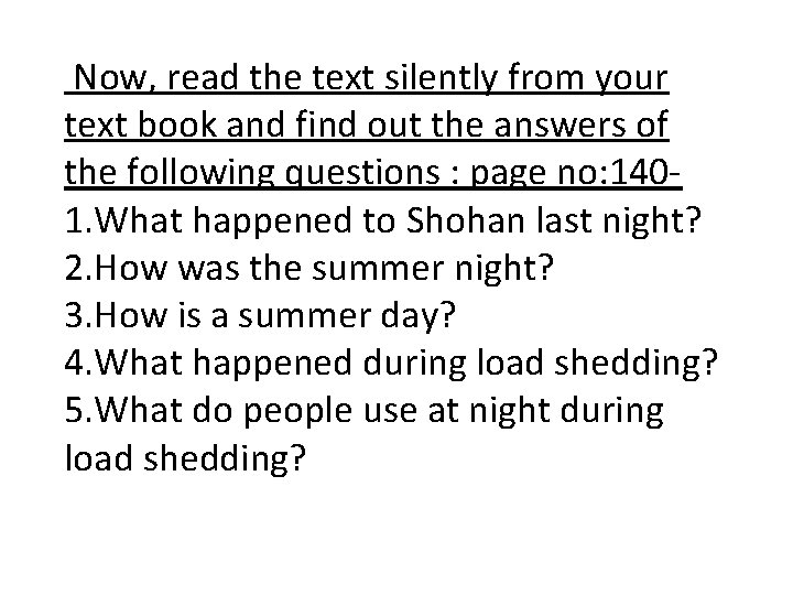 Now, read the text silently from your text book and find out the answers