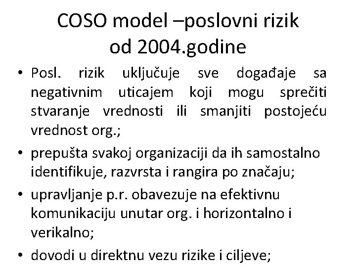 COSO model –poslovni rizik od 2004. godine • Posl. rizik uključuje sve događaje sa