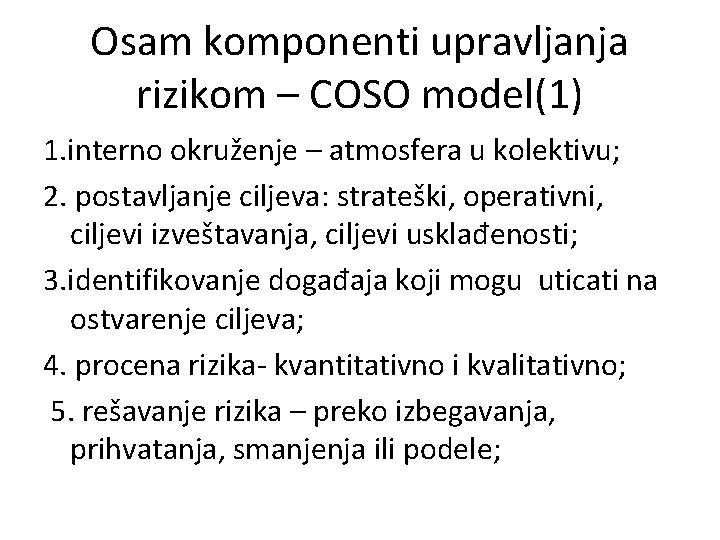 Osam komponenti upravljanja rizikom – COSO model(1) 1. interno okruženje – atmosfera u kolektivu;