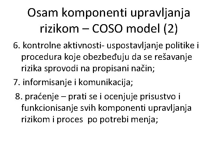 Osam komponenti upravljanja rizikom – COSO model (2) 6. kontrolne aktivnosti- uspostavljanje politike i