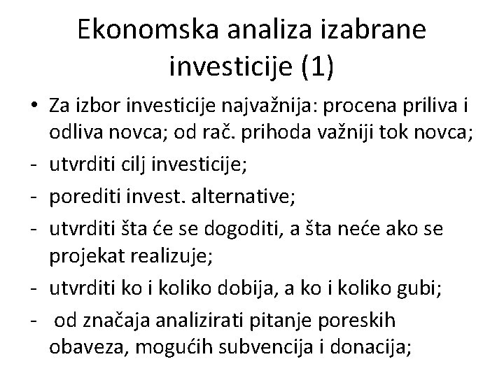 Ekonomska analiza izabrane investicije (1) • Za izbor investicije najvažnija: procena priliva i odliva