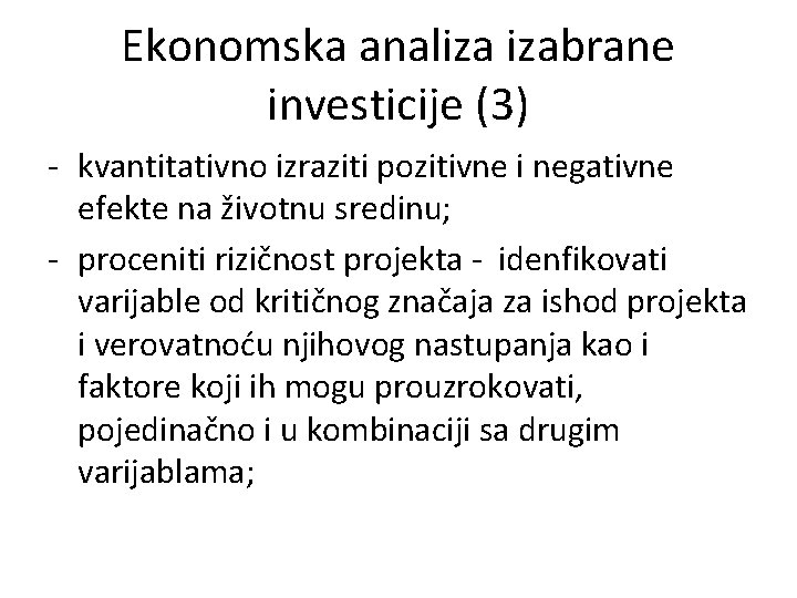 Ekonomska analiza izabrane investicije (3) - kvantitativno izraziti pozitivne i negativne efekte na životnu