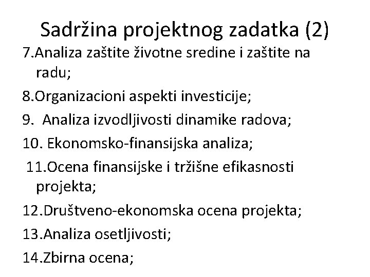 Sadržina projektnog zadatka (2) 7. Analiza zaštite životne sredine i zaštite na radu; 8.