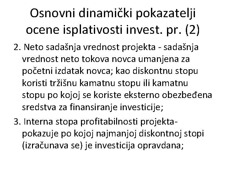 Osnovni dinamički pokazatelji ocene isplativosti invest. pr. (2) 2. Neto sadašnja vrednost projekta -