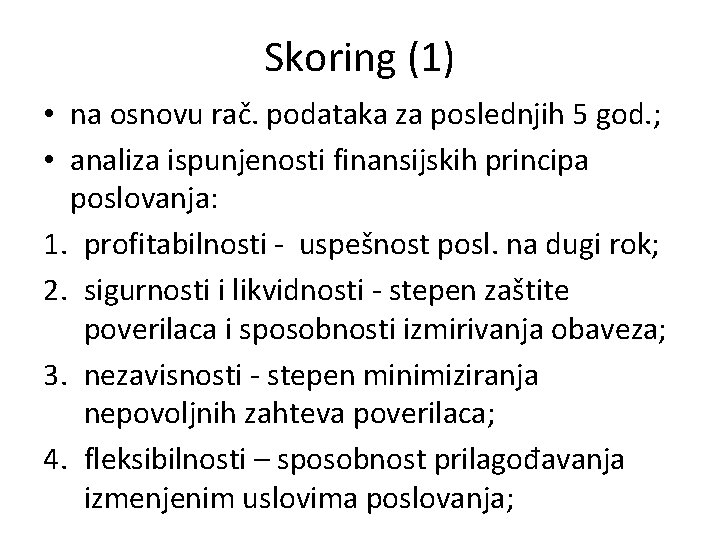 Skoring (1) • na osnovu rač. podataka za poslednjih 5 god. ; • analiza