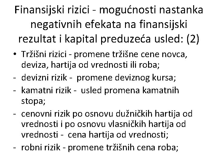 Finansijski rizici - mogućnosti nastanka negativnih efekata na finansijski rezultat i kapital preduzeća usled: