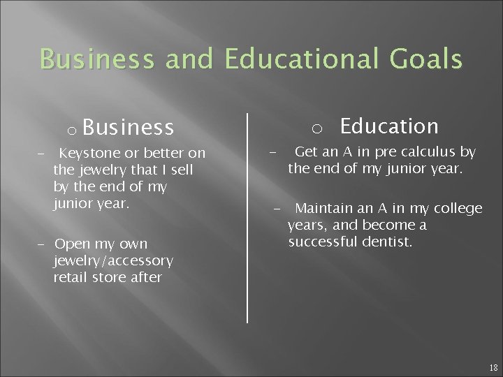 Business and Educational Goals o Business - Keystone or better on the jewelry that