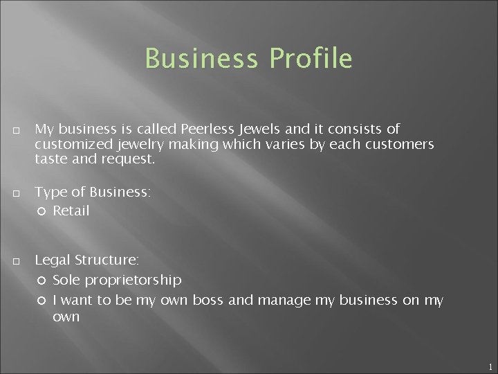 Business Profile My business is called Peerless Jewels and it consists of customized jewelry