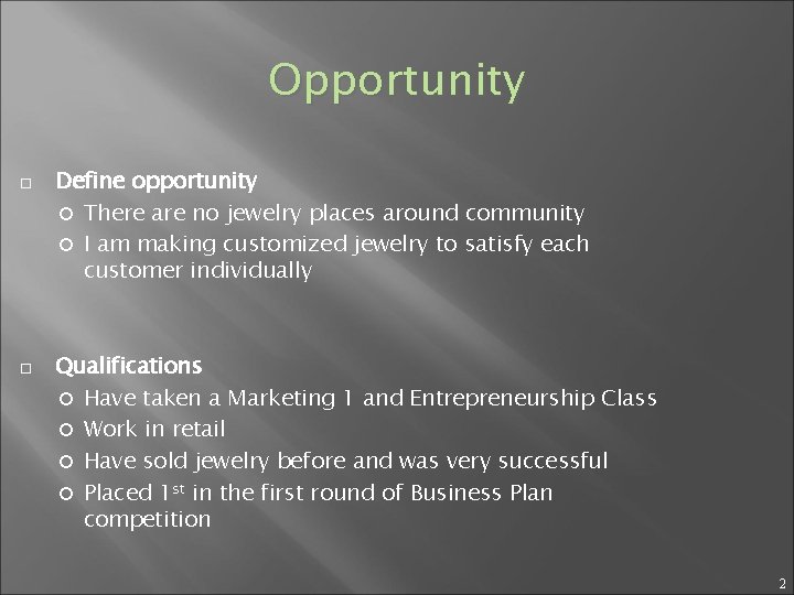 Opportunity Define opportunity There are no jewelry places around community I am making customized