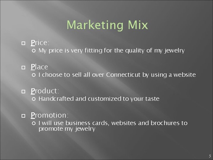 Marketing Mix Price: Place I choose to sell all over Connecticut by using a